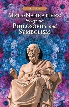 Meta-Narratives: Essays on Philosophy and Symbolism