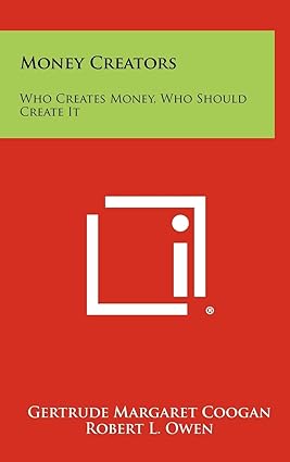 Money Creators by Gertrude Margaret Coogan